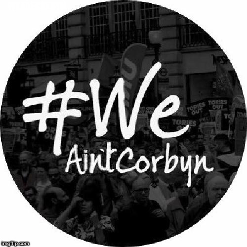 #wearecorbyn v #weaintcorbyn | WEARECORBYN | image tagged in weaintcorbyn,wearecorbyn,party of haters,communist socialist,anti-semite and a racist,momentum students | made w/ Imgflip meme maker