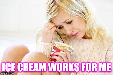crying woman eating ice cream | ICE CREAM WORKS FOR ME | image tagged in crying woman eating ice cream | made w/ Imgflip meme maker