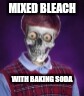 A Raydog Template | MIXED BLEACH; WITH BAKING SODA | image tagged in raydog template burnt brian,raydog,bad luck brian,skeleton | made w/ Imgflip meme maker