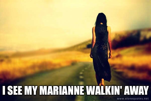 I SEE MY MARIANNE WALKIN' AWAY | made w/ Imgflip meme maker