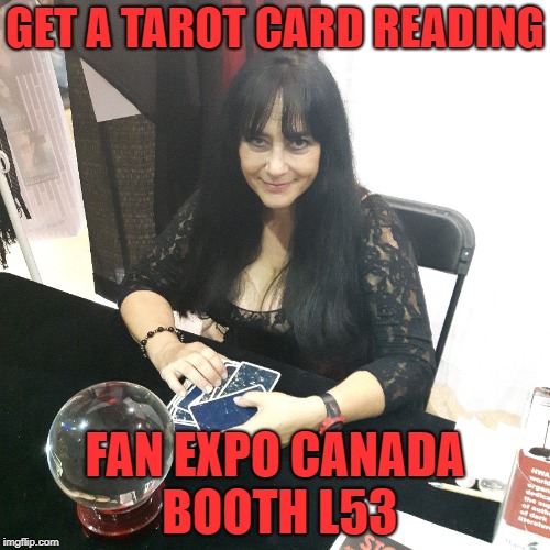 GET A TAROT CARD READING; FAN EXPO CANADA BOOTH L53 | made w/ Imgflip meme maker