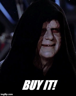 Buy it! |  BUY IT! | image tagged in emporer palpatine | made w/ Imgflip meme maker