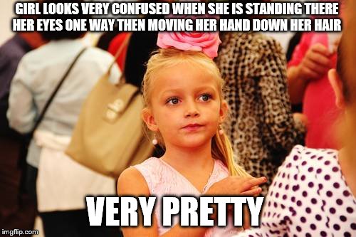 confused girl  | GIRL LOOKS VERY CONFUSED WHEN SHE IS STANDING THERE HER EYES ONE WAY THEN MOVING HER HAND DOWN HER HAIR; VERY PRETTY | image tagged in imgflip,confused,pretty girl,imgflip humor,beautiful woman | made w/ Imgflip meme maker