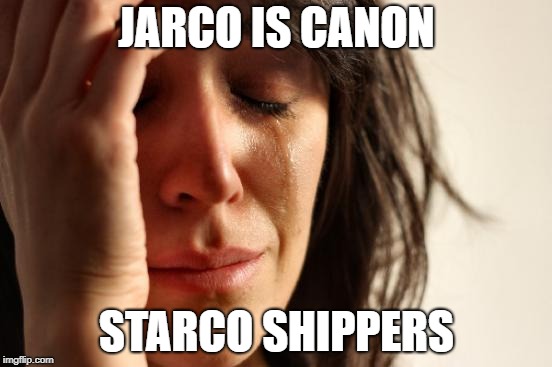 First World Problems Meme | JARCO IS CANON; STARCO SHIPPERS | image tagged in memes,first world problems | made w/ Imgflip meme maker