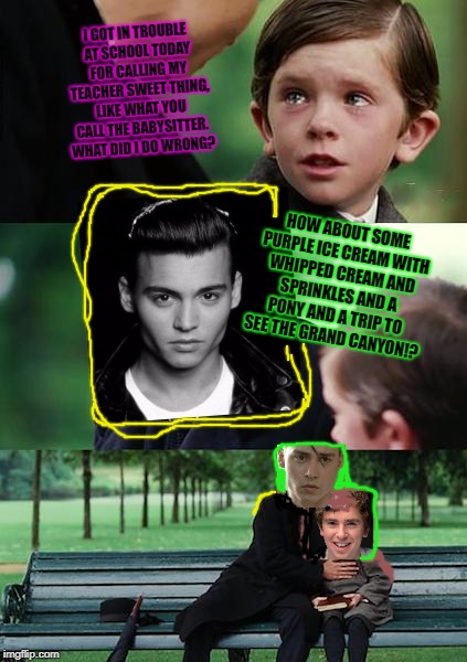 Finding Neverland Meme | I GOT IN TROUBLE AT SCHOOL TODAY FOR CALLING MY TEACHER SWEET THING, LIKE WHAT YOU CALL THE BABYSITTER. WHAT DID I DO WRONG? HOW ABOUT SOME PURPLE ICE CREAM WITH WHIPPED CREAM AND SPRINKLES AND A PONY AND A TRIP TO SEE THE GRAND CANYON!? | image tagged in memes,finding neverland | made w/ Imgflip meme maker