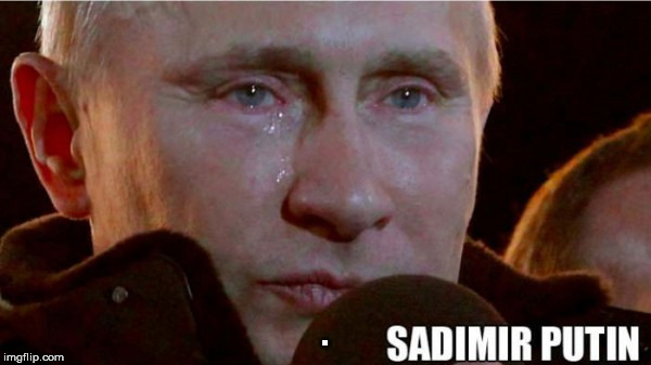 Sadimir Putin | . | image tagged in sadimir putin | made w/ Imgflip meme maker