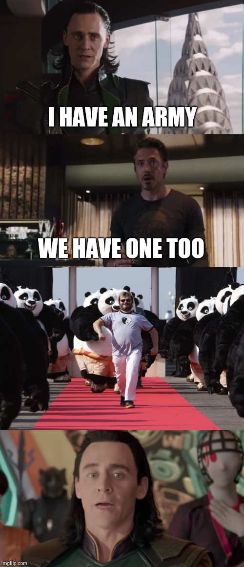 We have an army | I HAVE AN ARMY; WE HAVE ONE TOO | image tagged in memes,i have an army,avengers | made w/ Imgflip meme maker