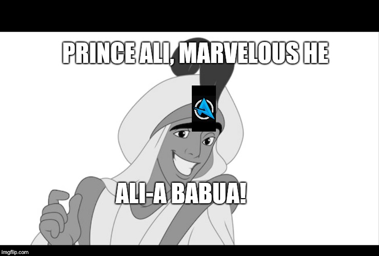 Ali-A babua | PRINCE ALI, MARVELOUS HE; ALI-A BABUA! | image tagged in memes,funny | made w/ Imgflip meme maker