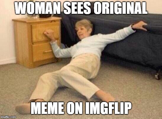 WOMAN SEES ORIGINAL MEME ON IMGFLIP | made w/ Imgflip meme maker