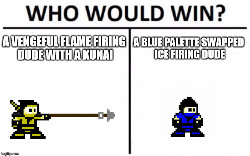 Who Would Win? Meme | A VENGEFUL FLAME FIRING DUDE WITH A KUNAI; A BLUE PALETTE SWAPPED ICE FIRING DUDE | image tagged in memes,who would win | made w/ Imgflip meme maker