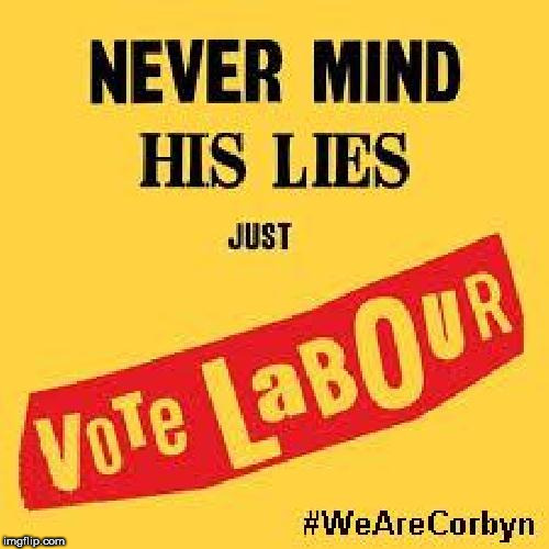 Corbyn - never mind his lies | image tagged in corbyn eww,party of haters,communist socialist,anti-semite and a racist,wearecorbyn,momentum students | made w/ Imgflip meme maker