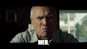 Gran Torino - Clint Eastwood | MEH. | image tagged in gran torino - clint eastwood | made w/ Imgflip meme maker