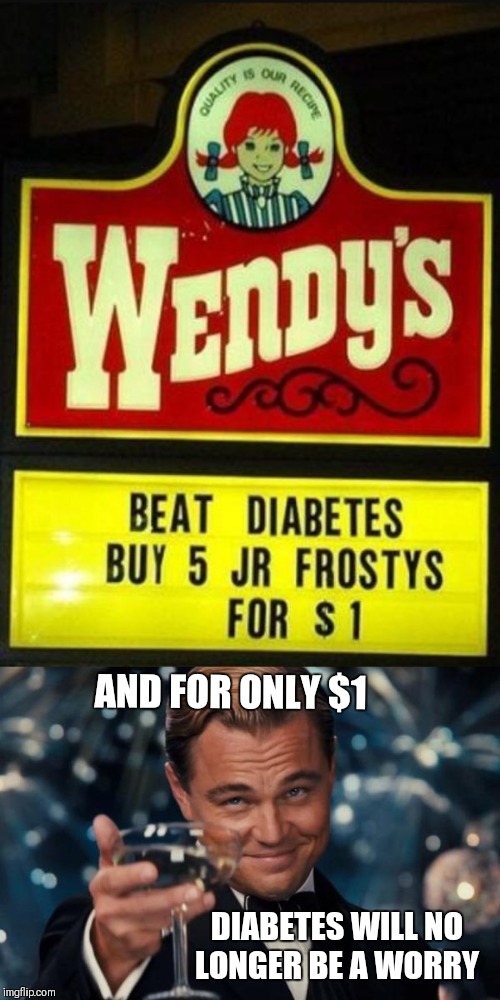 Looks legit  | AND FOR ONLY $1; DIABETES WILL NO LONGER BE A WORRY | image tagged in memes,leonardo dicaprio cheers,snacks,you had one job,fat,junk food | made w/ Imgflip meme maker