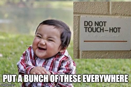 Evil Toddler Meme | PUT A BUNCH OF THESE EVERYWHERE | image tagged in memes,evil toddler | made w/ Imgflip meme maker