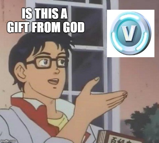 Is This A Pigeon | IS THIS A GIFT FROM GOD | image tagged in memes,is this a pigeon,scumbag | made w/ Imgflip meme maker