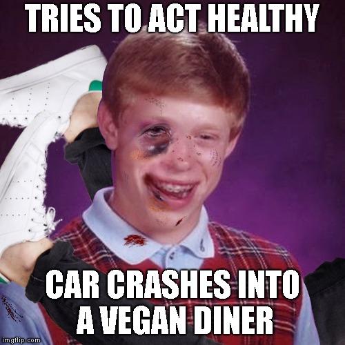 TRIES TO ACT HEALTHY CAR CRASHES INTO A VEGAN DINER | made w/ Imgflip meme maker