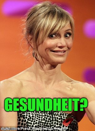 whatever | GESUNDHEIT? | image tagged in whatever | made w/ Imgflip meme maker