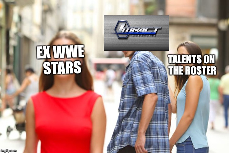 Distracted Boyfriend | EX WWE STARS; TALENTS ON THE ROSTER | image tagged in memes,distracted boyfriend | made w/ Imgflip meme maker