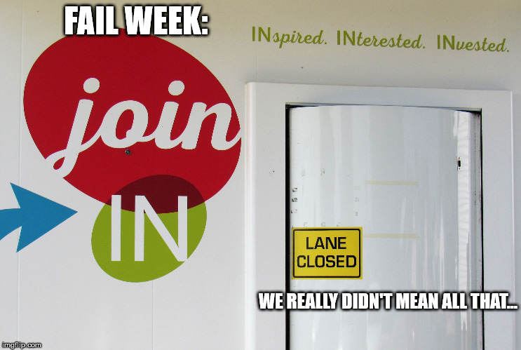 Failed Bank Drive through | FAIL WEEK:; WE REALLY DIDN'T MEAN ALL THAT... | image tagged in drive through,welcome,fail,bank | made w/ Imgflip meme maker