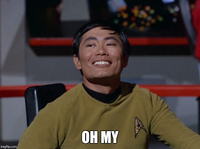 Sulu smug | OH MY | image tagged in sulu smug | made w/ Imgflip meme maker