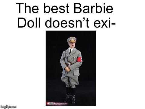 Thumbs up if you want to buy it | The best Barbie Doll doesn’t exi- | image tagged in blank white template,doesnt exist,memes,adolf hitler,barbie | made w/ Imgflip meme maker