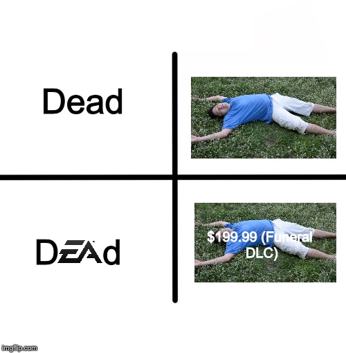 Funeral DLC | Dead; d; D; $199.99 (Funeral DLC) | image tagged in 19999,funeral dlc,dead | made w/ Imgflip meme maker