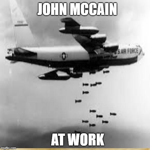 McCain | JOHN MCCAIN; AT WORK | image tagged in john mccain | made w/ Imgflip meme maker