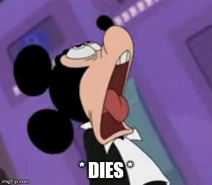 mickey mouse dying | * DIES * | image tagged in mickey mouse dying | made w/ Imgflip meme maker