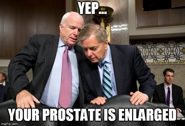 Graham McCain | YEP... YOUR PROSTATE IS ENLARGED | image tagged in graham mccain | made w/ Imgflip meme maker