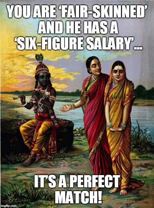 YOU ARE ‘FAIR-SKINNED’ AND HE HAS A ‘SIX-FIGURE SALARY’…; IT’S A PERFECT MATCH! | made w/ Imgflip meme maker