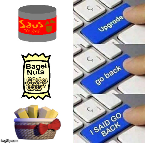 Upgrade go back I said go back! | image tagged in upgrade go back i said go back | made w/ Imgflip meme maker