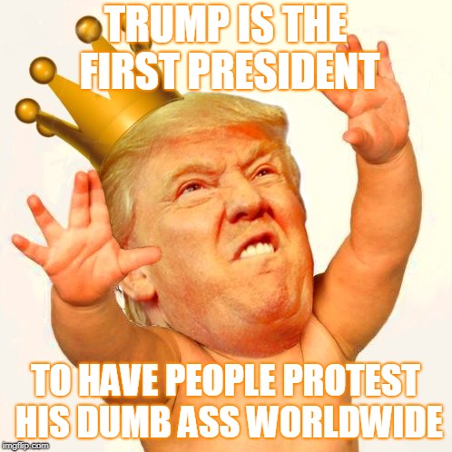 45 is an Orange Baby Clown | TRUMP IS THE FIRST PRESIDENT; TO HAVE PEOPLE PROTEST HIS DUMB ASS WORLDWIDE | image tagged in flamethrower | made w/ Imgflip meme maker