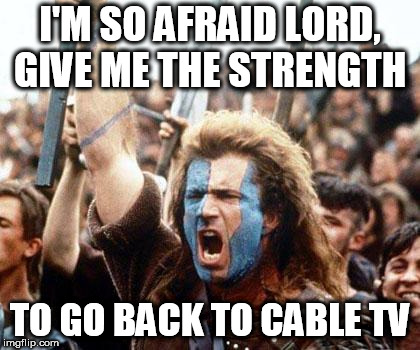 merge conflict | I'M SO AFRAID LORD, GIVE ME THE STRENGTH; TO GO BACK TO CABLE TV | image tagged in merge conflict | made w/ Imgflip meme maker