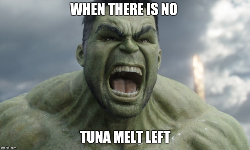 Children of Wong | WHEN THERE IS NO; TUNA MELT LEFT | image tagged in marvel,avengers,tuna,food | made w/ Imgflip meme maker