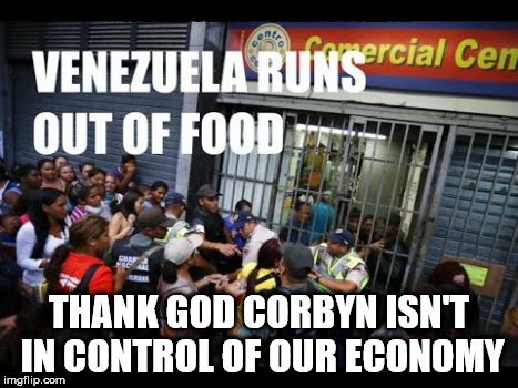 Corbyn - Venezuela | #WEARECORBYN #WEAINT CORBYN; THANK GOD CORBYN ISN'T IN CONTROL OF OUR ECONOMY | image tagged in corbyn eww,communist socialist,momentum students,anti-semite and a racist,wearecorbyn,party of haters | made w/ Imgflip meme maker