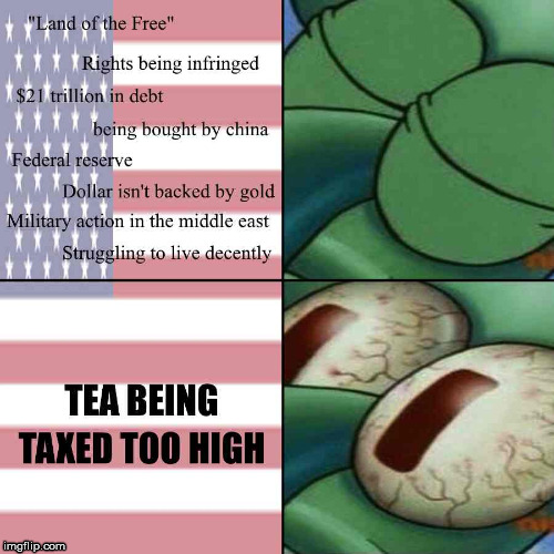 When the tea is being taxed too high | image tagged in sleeping squidward,tea tax,america,land of the free,asleep | made w/ Imgflip meme maker