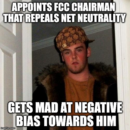 Scumbag Steve Meme | APPOINTS FCC CHAIRMAN THAT REPEALS NET NEUTRALITY; GETS MAD AT NEGATIVE BIAS TOWARDS HIM | image tagged in memes,scumbag steve | made w/ Imgflip meme maker