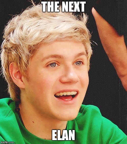 Optimistic Niall | THE NEXT; ELAN | image tagged in memes,optimistic niall | made w/ Imgflip meme maker