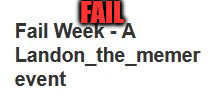 weak fail | FAIL | image tagged in fail,fail week,landon_the_memer | made w/ Imgflip meme maker