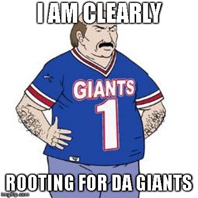 I AM CLEARLY ROOTING FOR DA GIANTS | made w/ Imgflip meme maker