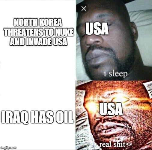 Sleeping Shaq | USA; NORTH KOREA THREATENS TO NUKE AND INVADE USA; IRAQ HAS OIL; USA | image tagged in memes,sleeping shaq | made w/ Imgflip meme maker