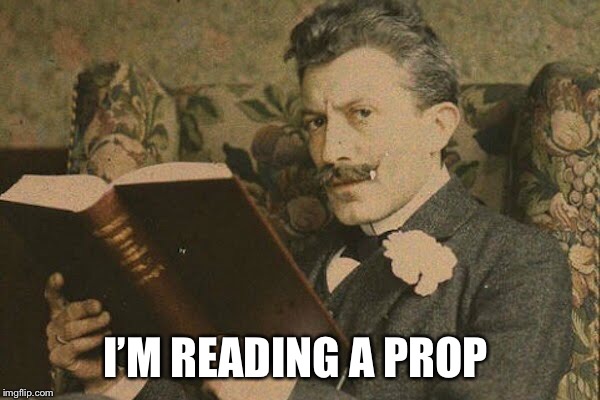 I’M READING A PROP | made w/ Imgflip meme maker