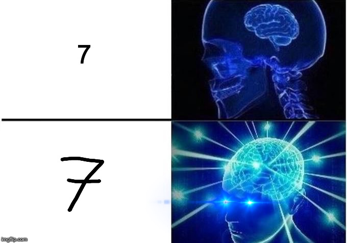 7 | 7 | image tagged in seven,zeroty-seven | made w/ Imgflip meme maker