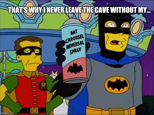 THAT'S WHY I NEVER LEAVE THE CAVE WITHOUT MY... | made w/ Imgflip meme maker