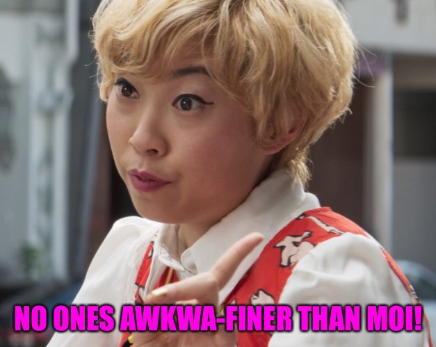 Awkwafina | NO ONES AWKWA-FINER THAN MOI! | image tagged in memes,awkwafina,crazy rich asians,bok bok bok | made w/ Imgflip meme maker