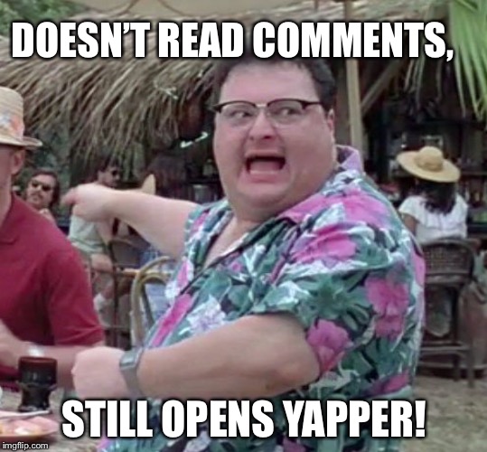 DOESN’T READ COMMENTS, STILL OPENS YAPPER! | image tagged in comments,unpopular opinion | made w/ Imgflip meme maker