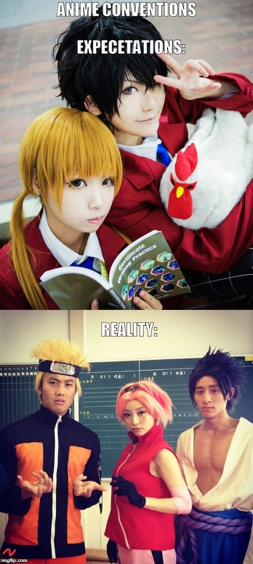 TrUTH sLapS mE | ANIME CONVENTIONS        

EXPECETATIONS:; REALITY: | image tagged in memes,animeme,anime,cosplay,expectation vs reality | made w/ Imgflip meme maker