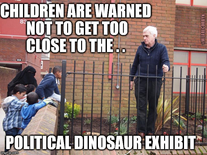 McDonnell - Political Dinosaur |  CHILDREN ARE WARNED NOT TO GET TOO CLOSE TO THE . . #WEARECORBYN; POLITICAL DINOSAUR EXHIBIT | image tagged in corbyn eww,party of haters,wearecorbyn,momentum students,communist socialist,marxism | made w/ Imgflip meme maker