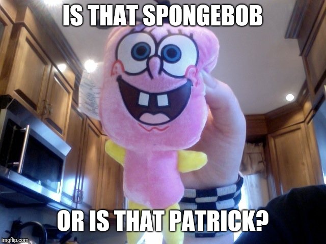 That is one weird looking spongebob, or patrick! Fail Week August 27- Setember 3 | IS THAT SPONGEBOB; OR IS THAT PATRICK? | image tagged in fail week,spongebob,patrick star,memes | made w/ Imgflip meme maker