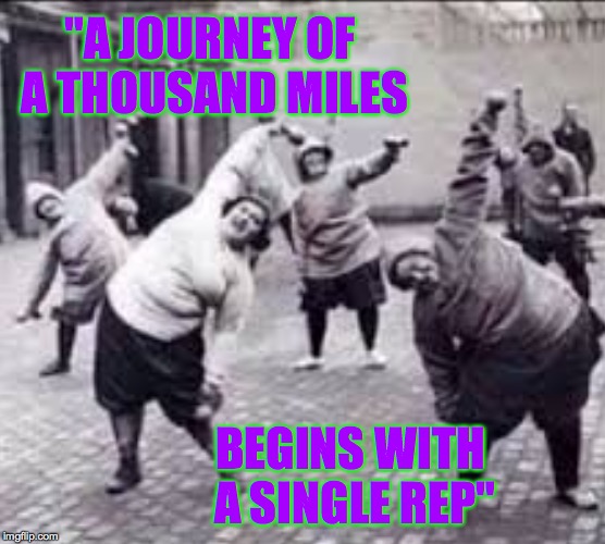 You call yourself Marines?!?! | "A JOURNEY OF A THOUSAND MILES; BEGINS WITH A SINGLE REP" | image tagged in memes,imgflip,training,philosophy | made w/ Imgflip meme maker